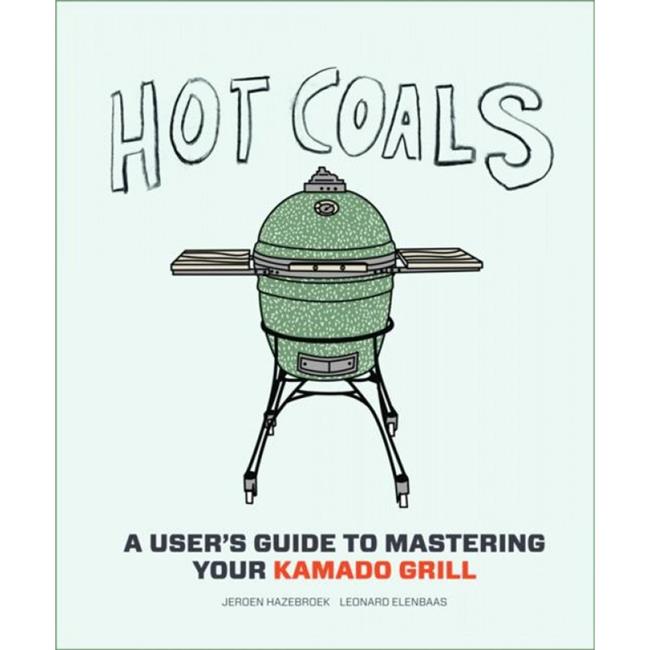 Hot Coals Kamado Cook Book Mastering Your Kamado Grill Birstall